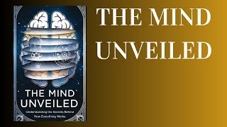 The Mind Unveiled Understanding the Secrets Behind How Everything Works Audiobook [upl. by Bryna]