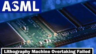 ASML lithography machine fails to overtake and the semiconductor landscape will face changes [upl. by Aicnorev540]