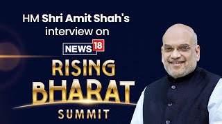 LIVE HM Shri Amit Shahs interview on the News18 Rising Bharat Summit AmitShahOnNews18 [upl. by Oivlis]