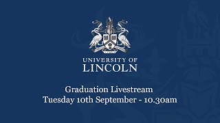 Graduation Livestream Tuesday 10 September 1030am  University of Lincoln [upl. by Aw]