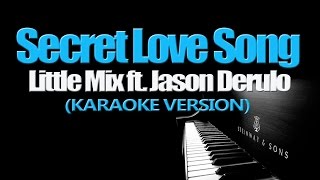 SECRET LOVE SONG  Little Mix ft Jason Derulo KARAOKE VERSION [upl. by Ydieh]