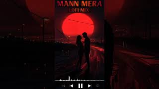 Mann Mera  LoFi Mix  SlowedReverb   Gajendra Verma  Tabla No21  RCLOFII Trending shorts [upl. by Beverie]