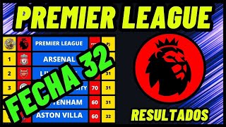 TABLA DE POSICIONES DE LA PREMIER LEAGUE 20232024 FECHA 32 RESULTADOS Y CLASIFICACIÓN LIGA INGLESA [upl. by Georges322]