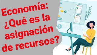 Asignación de RECURSOS economía ❎ ¿Qué es asignación de recursos económicos ✅ [upl. by Abas464]