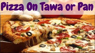 Pizza Recipe in Hindi  Homemade Quick and Easy Tawa Pizza Recipe without Oven amp Yeast Free in Hindi [upl. by Adnawahs]