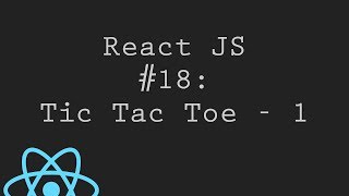 React JS Tutorial 18 Tic Tac Toe  Part 1 [upl. by Attekal564]