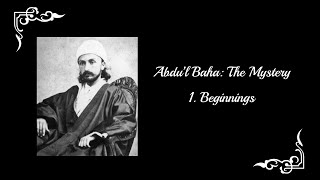 AbdulBaha The Mystery  Part 1 Beginnings [upl. by Erma]