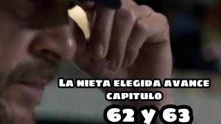 LA NIETA ELEGIDA AVANCE CAPITULO 62 Y 63  BRAULIO IRA POR LUISA [upl. by Carmelita225]