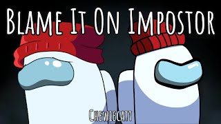 Mashup  Chewiecatt²  Blame It On Impostor [upl. by Idissak]