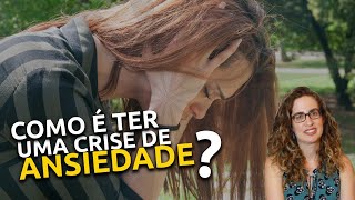 Como é uma CRISE DE ANSIEDADE Entenda o que a pessoa sente [upl. by Proudlove]