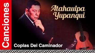 Atahualpa Yupanqui  Coplas Del Caminador [upl. by Fahy]