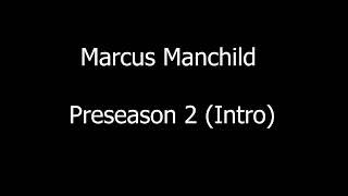 Marcus Manchild  Preseason 2 Intro HQ [upl. by Nyret]