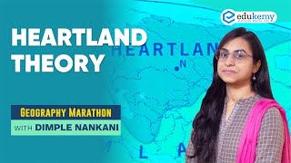 Heartland theory  Geography Marathon  Dimple Nankani  Edukemy [upl. by Lodhia]