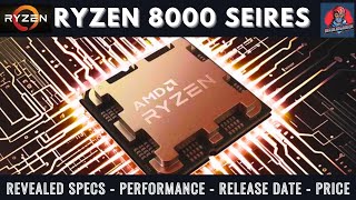 AMDs Ryzen 8000 Series ZEN 5 Specs Performance Release Date amp Price [upl. by Arriaet566]