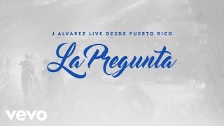 J Alvarez  La Pregunta Live Audio Video [upl. by Anurag]