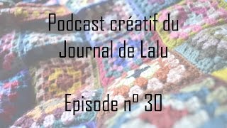 Le Journal de Lalu  Podcast créatif  30 [upl. by Huldah]