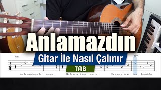 Anlamazdın  Gitar Tab  Nasıl Çalınır [upl. by Bergstrom]