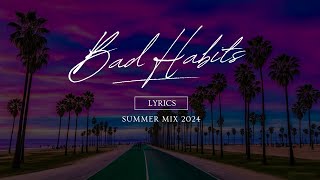 Bad Habits Lyrics 🌱Top music 2024 🔥 Music 2024 new songs🌱 Best trending music 2024 [upl. by Arihay]