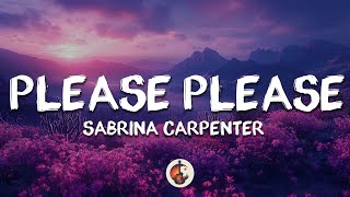 Sabrina Carpenter  Please Please Please Lyrics [upl. by Selyn]