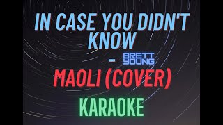 IN CASE YOU DIDNT KNOW  MAOLI  COVER  KARAOKE [upl. by Liagabba422]