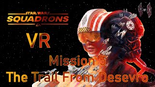 Star Wars Squadrons VR  Mission 5  The Trail From Desevro [upl. by Ramu]