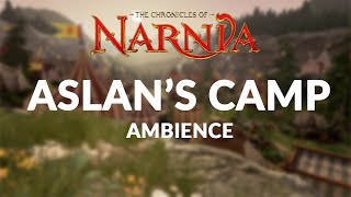 The Chronicles of Narnia  Aslans Camp Ambience amp ASMR [upl. by Alby323]