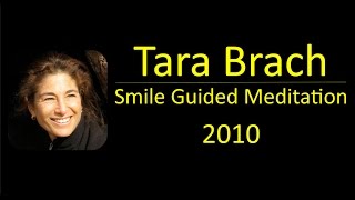 Tara Brach 2010 Smile Guided Meditation [upl. by Irrep]