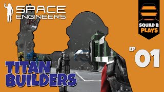 Space Engineers Series 1  SQUAD B BUILD TITANS [upl. by Attennaj163]