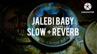 Jalebi Baby Slow  Reverb [upl. by Eulalie671]