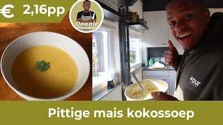 Donnie Dinsdag PITTIGE KOKOS  MAISSOEP  Budget koken [upl. by Damha]