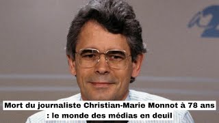 Mort du journaliste ChristianMarie Monnot à 78 ans  le monde des médias en deuil [upl. by Vaden]