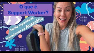 O que é Support Worker Meu trabalho na Austrália [upl. by Hannaj]