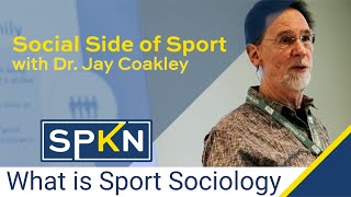 What is Sport Sociology  Dr Jay Coakley [upl. by Hammock]