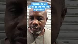 Message to Dr Damage and his One Nigerialist [upl. by Etat22]