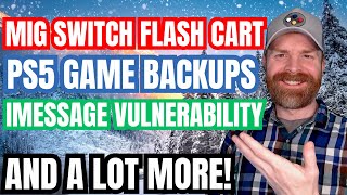 Mig Switch Flash Cart Details Emerge PS5 Game Dumps iMessage vulnerabilities and more [upl. by Corie]