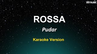 Pudar  Rossa Karaoke [upl. by Etnasa]