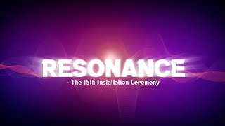 Aftermovie  Resonance  The 15th Installation Ceremony [upl. by Sillad]