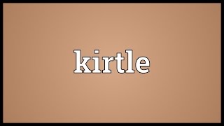 Kirtle Meaning [upl. by Naharba]