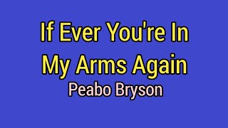 If Ever Youre In My Arms Again  Peabo Bryson Lyrics Video [upl. by Ekoorb506]