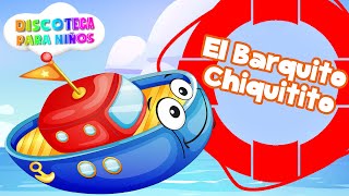 El Barquito Chiquitito  Canciones Infantiles en Espanol  Discoteca Para Niños [upl. by Joselow]