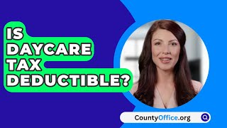 Is Daycare Tax Deductible  CountyOfficeorg [upl. by Yssirhc]