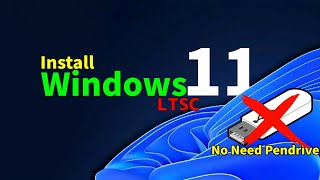 Install Windows 11 Ltsc Without Usb  No TPM 20 amp Secure boot Needed [upl. by Clarkson835]