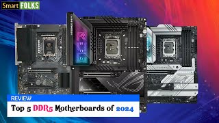 Top 5 DDR5 Motherboards of 2024 [upl. by Saimon]