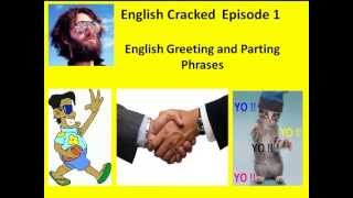 English Cracked Episode 1  English Greeting and Parting Phrases [upl. by Niwrad]