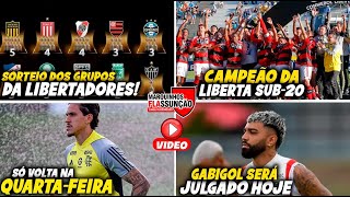 FLAMENGO CAMPEÃO DA LIBERTA SUB20 SORTEIO DA LIBERTADORES 2024 JULGAMENTO DE GABIGOL HOJE [upl. by Thgiled]