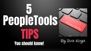 5 Oracle PeopleSoft PeopleTools Productivity Tips You Should Know  Siva Koya [upl. by Medarda]