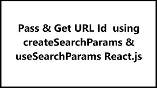 How to Pass and Get URL Id using createSearchParams and useSearchParams in React js [upl. by Saeger]