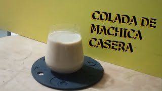 Como hacer colada de machica casera Fácil [upl. by Dian]