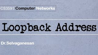 Loopback Address  CS3591 Computer Networks  DrSelvaganesan [upl. by Oinolopa605]