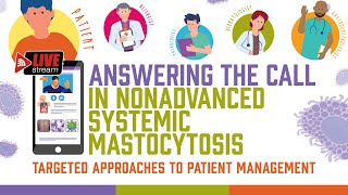 Answering the Call in Nonadvanced Systemic Mastocytosis Targeted Approaches to Patient Management [upl. by Zea]